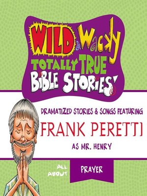 Wild and   Wacky Totally True Bible Stories--All About Prayer - Audiobook